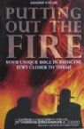 Putting Out The Fire: Your Unique Role in Bringing Jews Closer to Torah